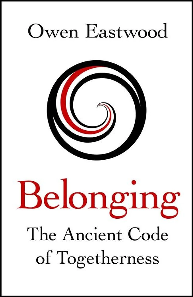 Belonging: The Ancient Code of Togetherness: International No. 1 Bestseller