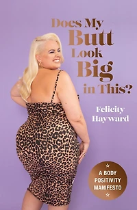 Does My Butt Look Big This: A Body Positivity Manifesto
