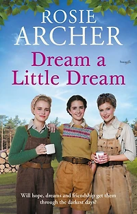 Dream a Little Dream: A heartwarming and utterly gripping WW2 saga