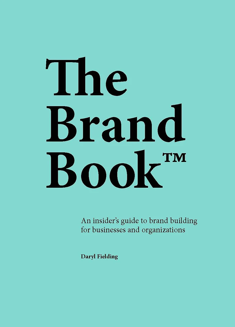 The brand Book: An insider's guide to building for businesses and organizations