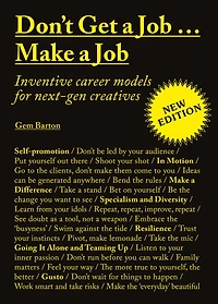 Don't Get a Job...Make Job New Edition: Inventive career models for next-gen creatives