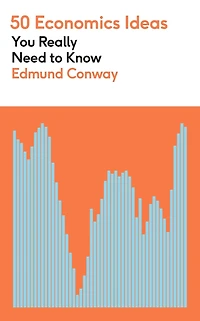 50 economics Ideas You Really Need to Know: A complete introduction the key concepts of finance and