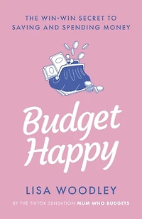 Budget Happy: the win-win secret to saving and spending money
