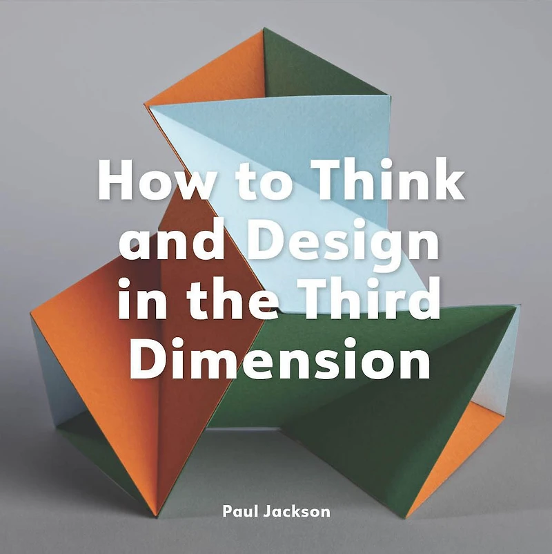 How to Think and Design the Third Dimension