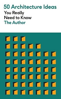 50 architecture Ideas You Really Need to Know: A complete introduction the key concepts and styles of