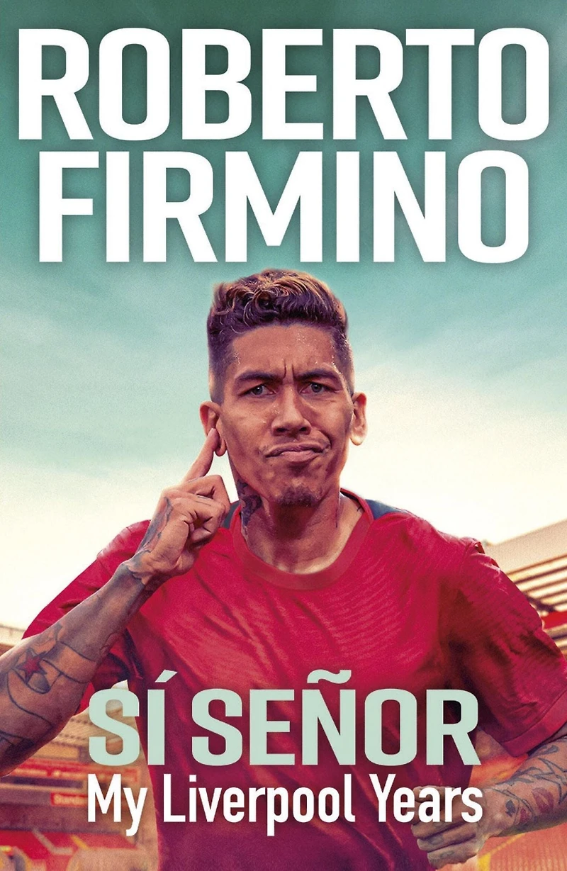 SÍ SEÑOR: My LIVERPOOL Years - THE LONG-AWAITED MEMOIR FROM A LEGEND