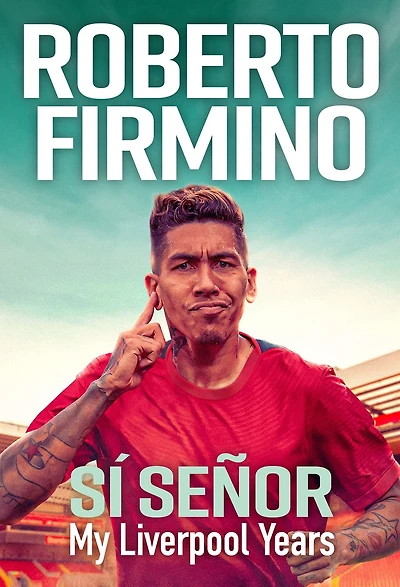 SÍ SEÑOR: My LIVERPOOL Years - THE LONG-AWAITED MEMOIR FROM A LEGEND