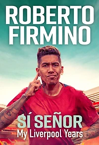 SÍ SEÑOR: My LIVERPOOL Years - THE LONG-AWAITED MEMOIR FROM A LEGEND