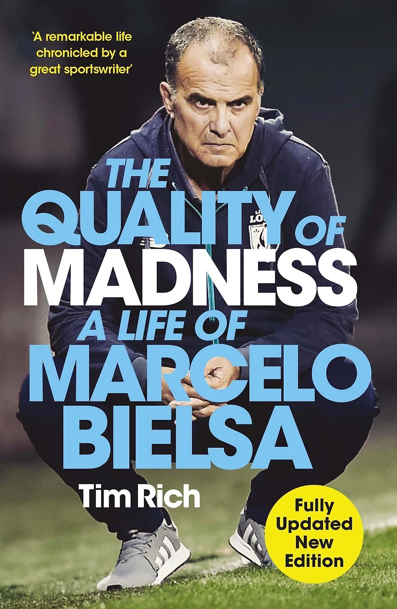The Quality of Madness: A Life Marcelo Bielsa