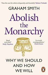 Abolish the Monarchy: Why we should and how will