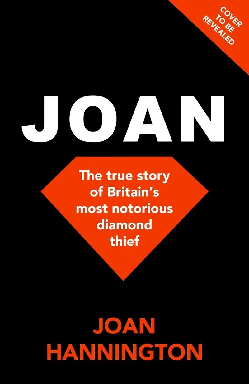 Joan: The true story of how I became Britain's most notorious diamond thief
