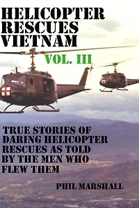Helicopter Rescues Vietnam Volume III