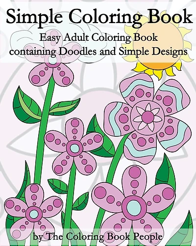 Simple Coloring Book: Easy Adult Coloring Book containing Doodles and Simple Designs