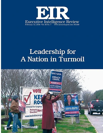 Leadership for a Nation in Turmoil: Executive Intelligence Review; Volume 43, Issue 7