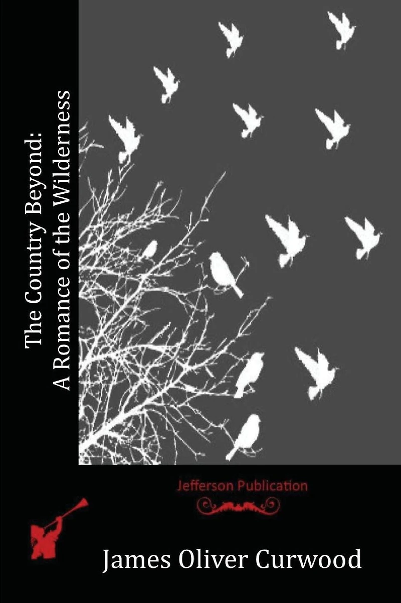 the Country Beyond: A Romance of Wilderness