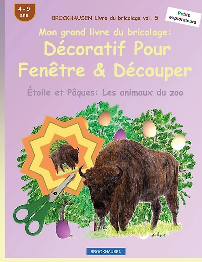 BROCKHAUSEN Livre du bricolage vol. 5 - Mon grand livre du bricolage: Dï¿½coratif Pour Fenï¿½tre & Dï¿½couper: ï¿½toile et Pï¿½ques: Les animaux du zoo