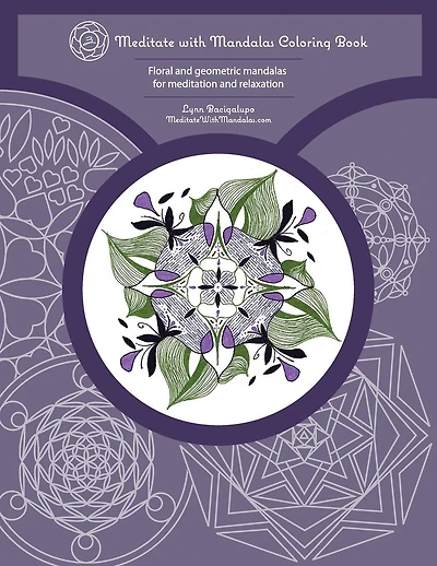 Meditate with Mandalas Coloring Book: Floral and geometric mandalas for meditation and relaxation