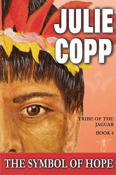 The Symbol of Hope: Tribe of the Jaguar Book 4
