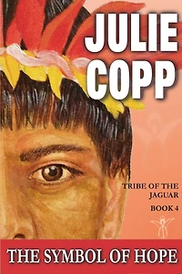 The Symbol of Hope: Tribe of the Jaguar Book 4