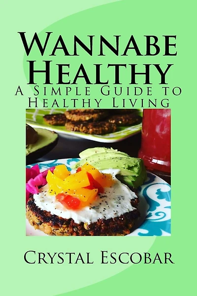 Wannabe Healthy: A Simple Guide to Healthy Living