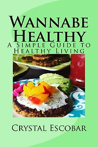 Wannabe Healthy: A Simple Guide to Healthy Living