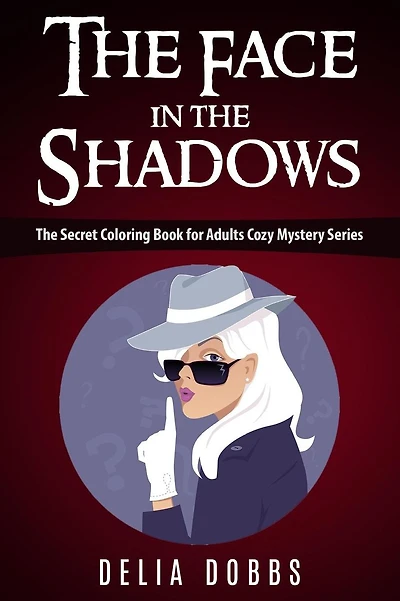 The Face In The Shadows: The Secret Coloring Book For Adults Cozy Mystery Series