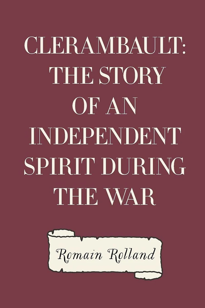 Clerambault: The Story of an Independent Spirit During the War
