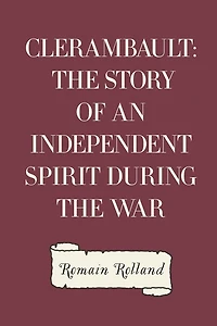 Clerambault: The Story of an Independent Spirit During the War