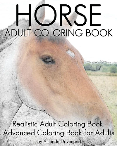 Horse Adult Coloring Book: Realistic Adult Coloring Book, Advanced Coloring Book For Adult
