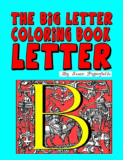 The Big Letter Coloring Book: Letter B