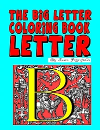 The Big Letter Coloring Book: Letter B