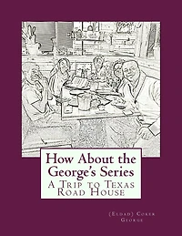 How About the George's Series: A Trip to Texas Road House
