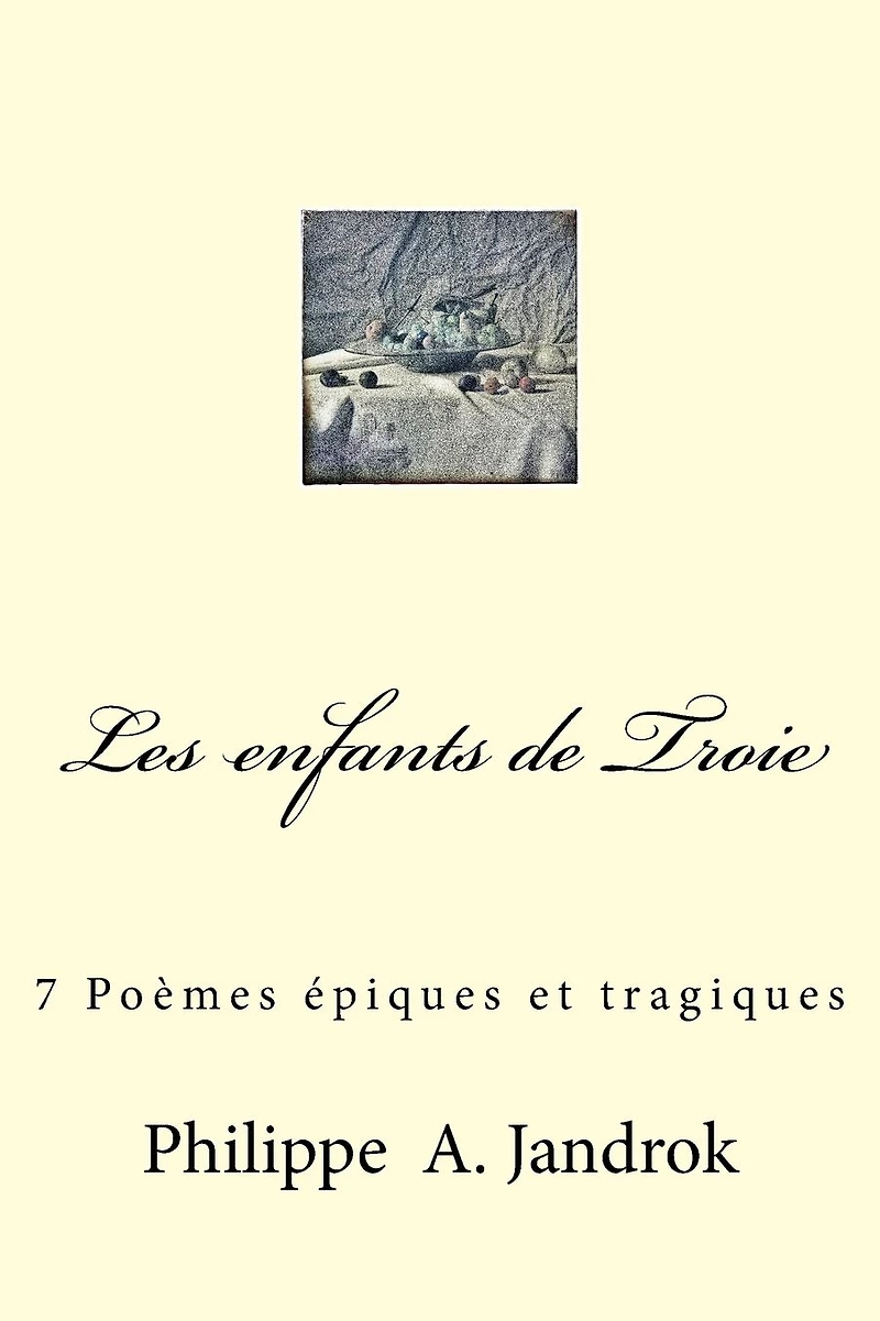 Les enfants de Troie: 7 Poemes epiques et tragiques