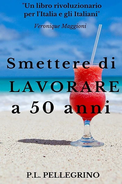 Smettere di lavorare a 50 anni: Andare in pensione da giovani, Cambiare vita, Guadagnare risparmiando, Far fruttare le passioni, Vivere bene con poco, Strategie per risparmiare, Investire in fondi