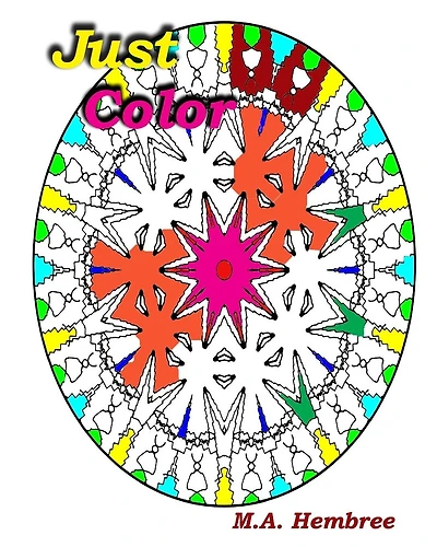 Just Color: Coloring for All ages - sit back, relax and enjoy