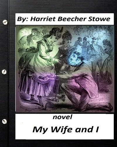 My Wife and I.NOVEL Harriet Beecher Stowe (World's Classics)
