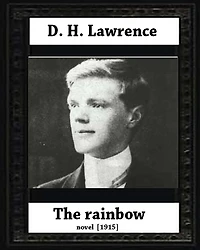 The Rainbow (1915) by D. H. Lawrence (novel)