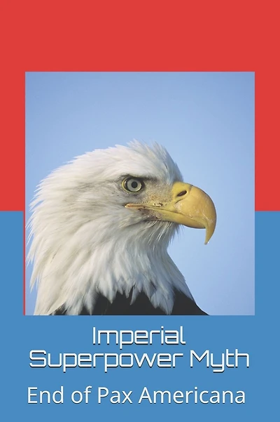 imperial superpower myth: End of Pax Americana