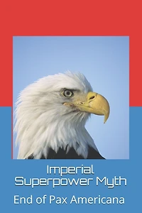 imperial superpower myth: End of Pax Americana