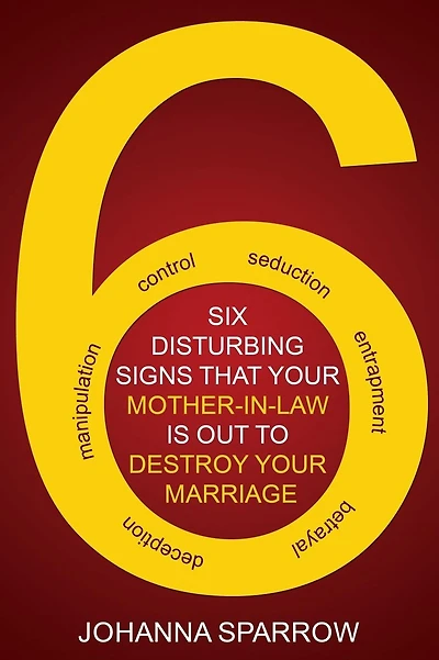 The Six: Disturbing Signs Your Mother in Law Is Out to Destroy Your Marriage