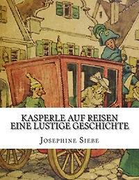 Kasperle auf Reisen: Eine lustige Geschichte