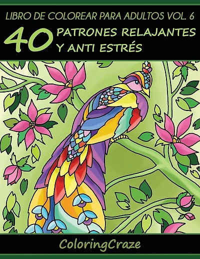 Libro de Colorear para Adultos Volumen 6: 40 Patrones Relajantes y Anti EstrÃ¯Â¿Â½s