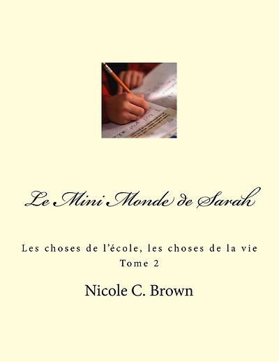 Le Mini Monde de Sarah: Les choses de l'école, les choses de la vie - Tome 2