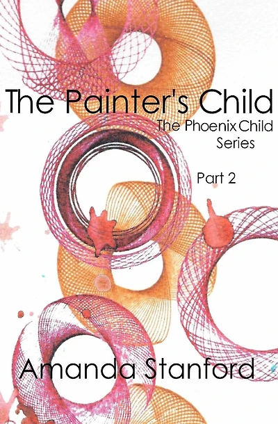 The Painter's Child: The Phoenix Child Series: Part 2