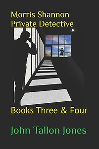 Morris Shannon Private Detective: Books Three & Four