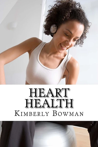 Heart Health: The Ultimate Guide to Improve Your Heart Health