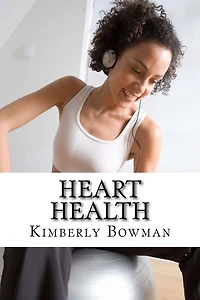 Heart Health: The Ultimate Guide to Improve Your Heart Health