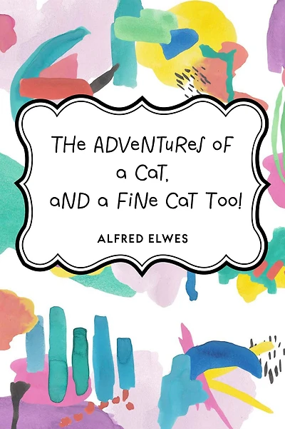 The Adventures of a Cat, and Fine Cat Too!