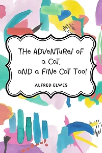The Adventures of a Cat, and Fine Cat Too!
