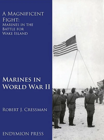 A Magnificent Fight: Marines the Battle for Wake Island